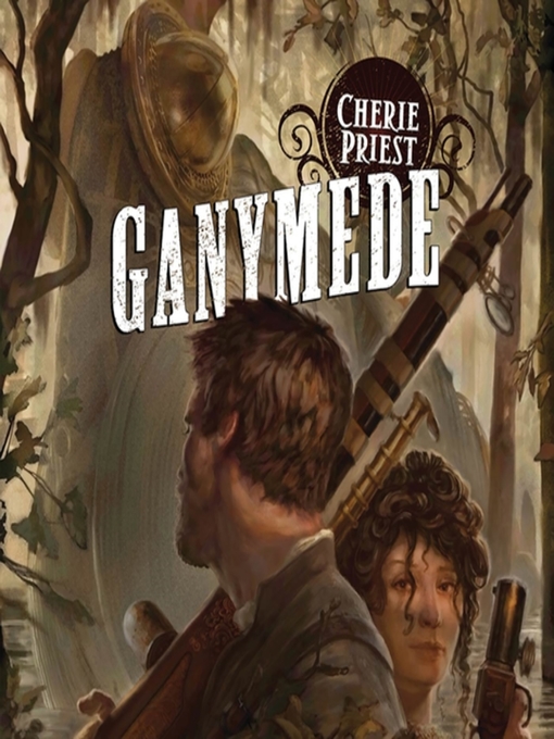 Title details for Ganymede by Cherie Priest - Wait list
